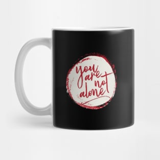 you are not alone Mug